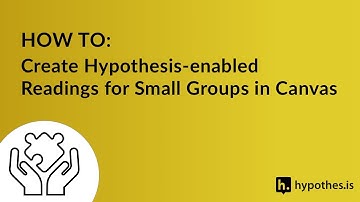 HOW TO: Create Hypothesis-enabled Readings for Small Groups in Canvas
