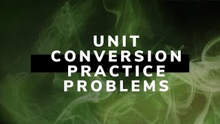 Detailed Unit Conversion Practice Problems Information