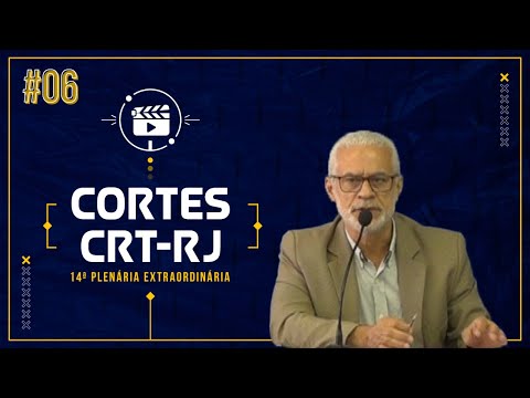 Cortes do CRT-RJ #06 - Considerações iniciais de GIlberto Palmares em Plenária