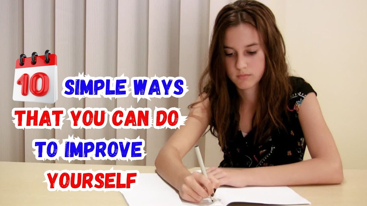 10 simple ways that you can do to improve yourself - YouTube