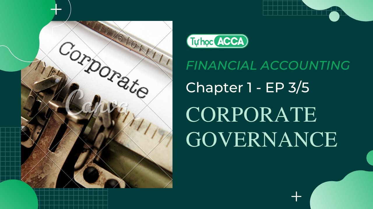 [Tự học ACCA] - FA / F3 - CHAPTER 1.3 - CORPORATE GOVERNANCE (Ep 3/5)