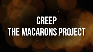 The Macarons Project - Creep Lyrics