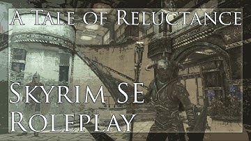 A Tale of Reluctance - Ep. 4 // Skyrim Special Edition // Roleplay & Let