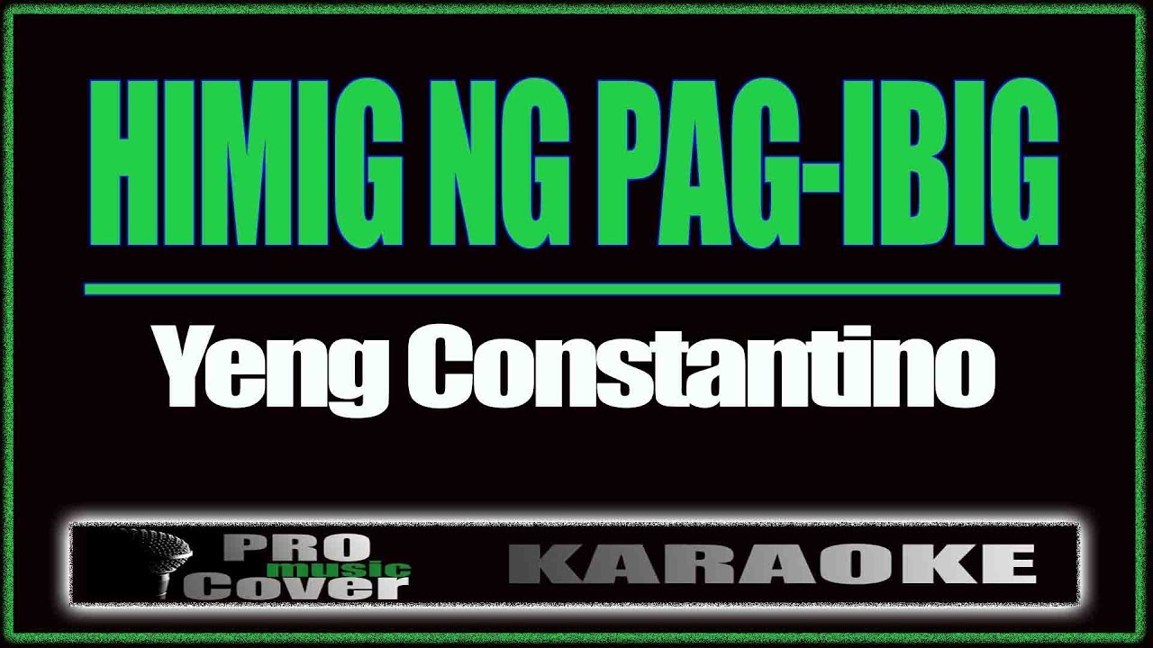 Himig Ng Pag Ibig   YENG CONSTANTINO KARAOKE