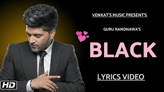 Black : Guru Randhawa (Lyrics Video) | Ft.Bunty Bains | New Punjabi  Songs | VENKAT'S MUSIC 2019