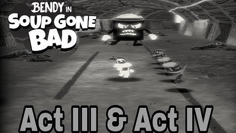 Bendy Nightmare Run Chapter 3 Act 3 & 4 complete! Bendy In Soup Gone Bad