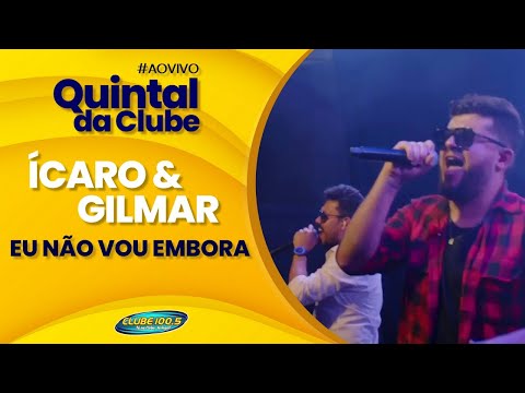 Ícaro e Gilmar - Eu Não Vou Embora - Ao vivo no Quintal da Clube Fm