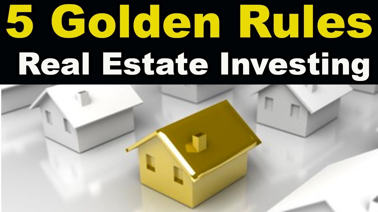 What are the 5 Golden Rules of Real Estate?  
