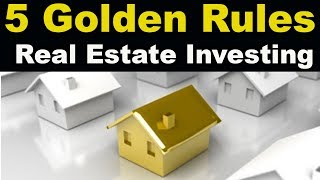 The 5 Golden Rules of Real Estate Investing