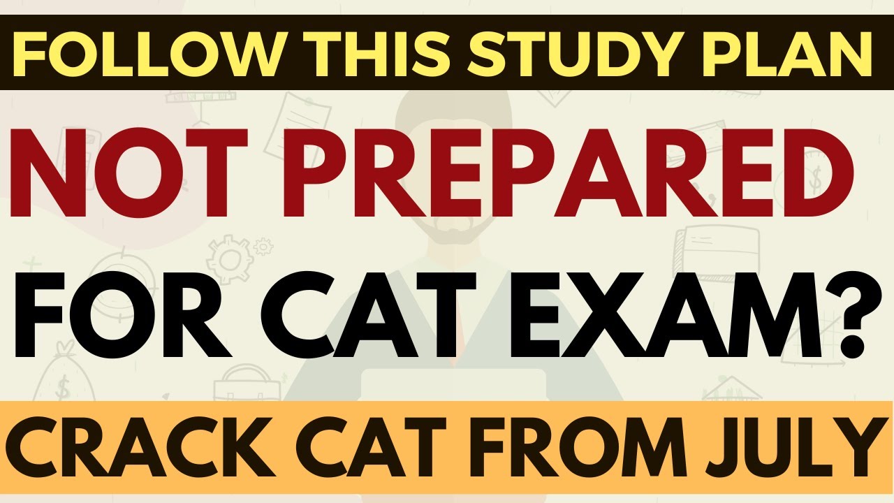 Not prepared for CAT exam? Follow this plan from July to score 99 ...
