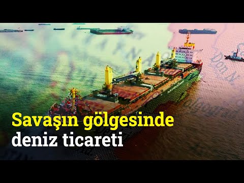 Rusya-Ukrayna Savaşı Deniz Ticaretinde Dengeleri Nasıl Değiştiriyor?