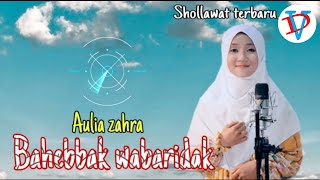Aulia zahra - Bahebbak wabaridak - cover shollawat