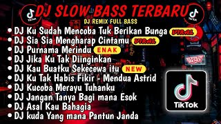 DJ SLOW BASS TERBARU 2024🎵DJ VIRAL TIKTOK FULL BASS🎵DJ KU SUDAH MENCOBA TUK BERIKAN BUNGA🎵FULL ALBUM