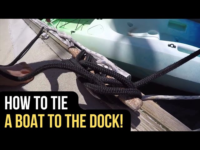 How to Tie a Boat to a Dock - The Perfect Guide 