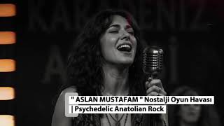 Aslan Mustafam Oyun Havası Psychedelic Anatolian Rock (Anatolian Remix)