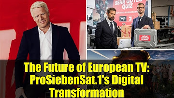 The Future of European TV: ProSiebenSat.1