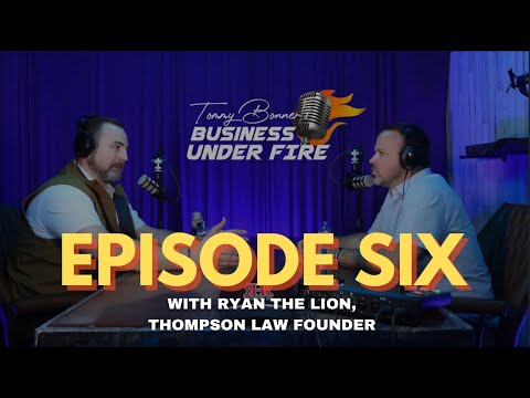 Guest: RYAN THE LION THOMPSON, Accident and Personal Injury Lawyer - BUSINESS UNDER FIRE EP. 06