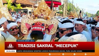 [FULL] MECEPUK - TRADISI SAKRAL SESUHUNAN GRIYA DELOD PASAR, SANUR & PURA DALEM ALAS ARUM, BATUAN