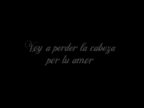 VOY A PERDER LA CABEZA POR TU AMOR.flv