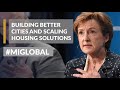 Building Better Cities and Scaling Housing Solutions