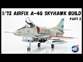 1/72 Airfix A-4 Skyhawk Build - Part 2 of 2