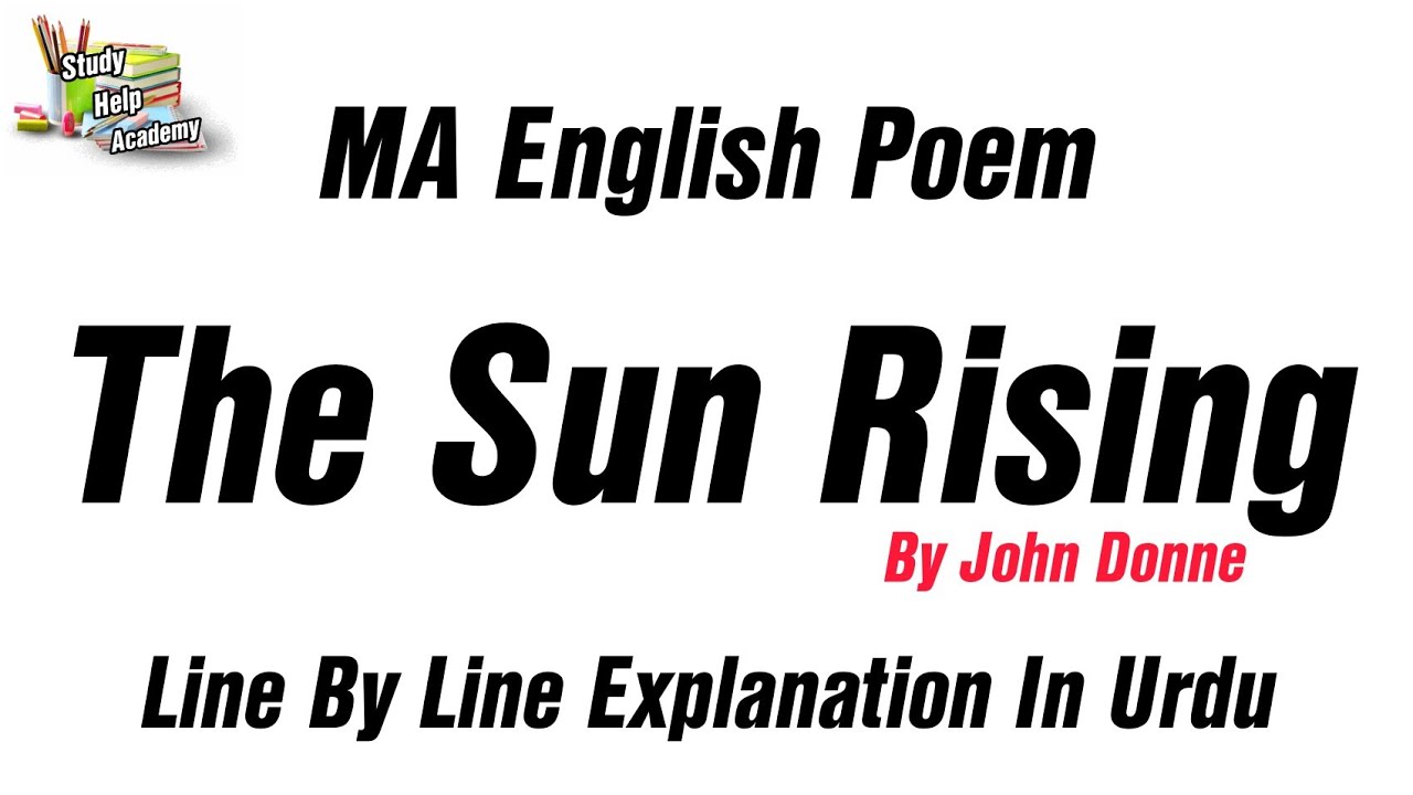 The Sun Rising By John Donne Line By Line Explanation In Urdu Hindi MA the-sun-rising-by-john-donne-line-by-line-explanation-in-urdu-hindi-ma