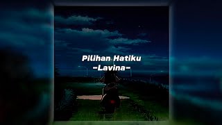Pilihan Hatiku - Lavina (Speed Up   Reverb) Lyrics Songs tiktok version