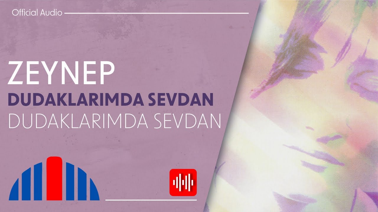 Zeynep   Dudaklarmda Sevdan Official Audio