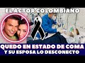 Asi murio el actor colombiano su esposa autorizo lo desconectaran de maquina que lo mantenia vivo