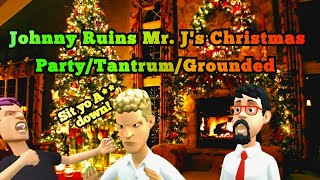 (New Years Special) Johnny Ruins Mr.J's Christmas Party/Tantrum/Grounded