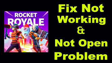 How To Fix Rocket Royale App Not Working | Rocket Royale Not Open Problem | PSA 24
