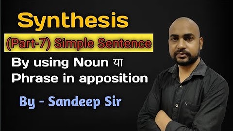 Synthesis||(Part-7) Simple sentence|By using Noun या Phrase in opposition | By - Sandeep Kumar