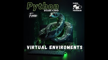 Python desde cero 5: Virtual Enviroments