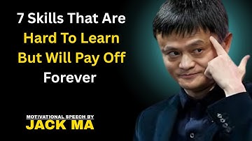jackma||7 Skills That Are Hard To Learn But Will Pay Off Forever  ||jackma