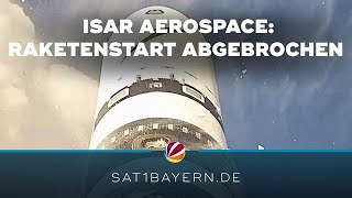 Raketenstart abgebrochen: Isar Aerospace stoppt Testflug wegen Leck