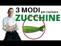 3 Modi per Cucinare le Zucchine (ricetta vegan)