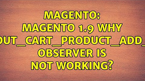 Magento: Magento 1.9 Why checkout_cart_product_add_after observer is not working? (2 Solutions!!)