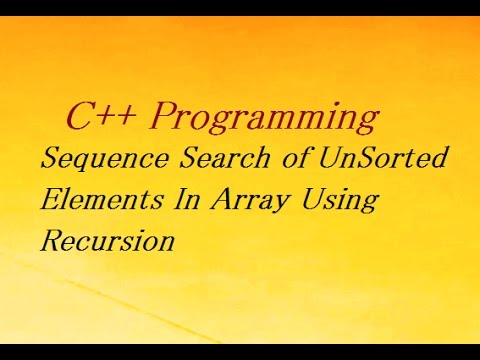 C++ Program For Sequence Search of UnSorted Elements Using Recursion