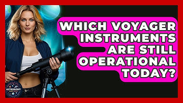 Which Voyager Instruments Are Still Operational Today? - Astronomy Made Simple