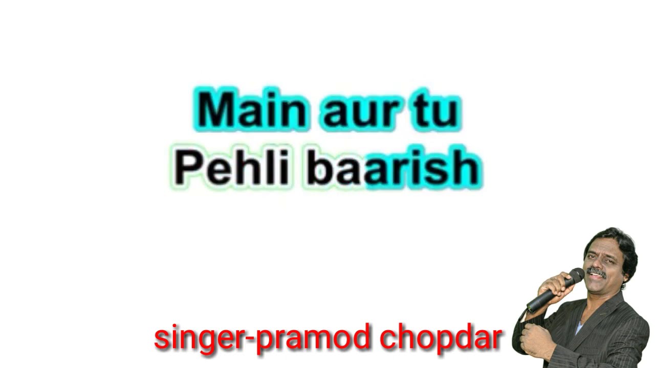 Pehali baarish main aur tu free clean karaoke with scrolling lyrics