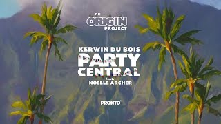 Kerwin Du Bois feat. Noelle Archer — Party Central (The Origin Project)