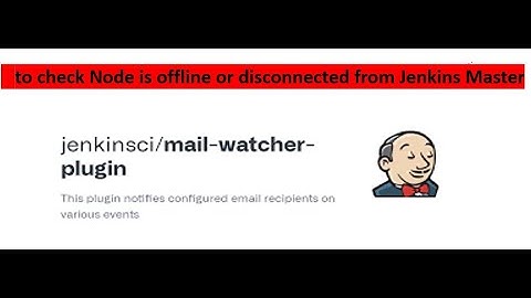 Jenkins Node Configuration | Method to check Node is online or disconnect  | mail-watcher-plugin