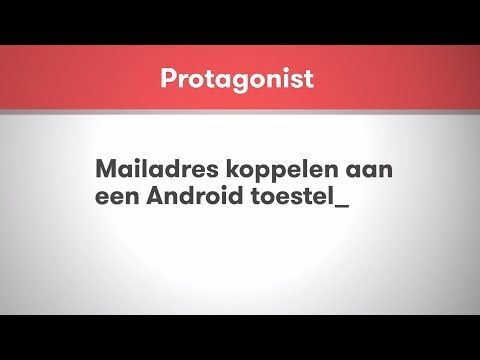 Protagonist - Mailadres koppelen aan een Android toestel
