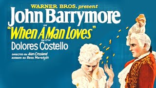 When A Man Loves (1927) John Barrymore & Dolores Costello - Full 1080p HD