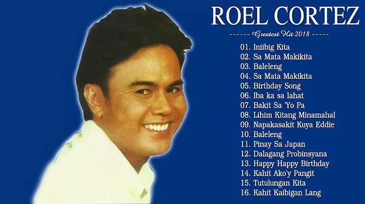 ROEL CORTEZ Classic Songs 2019 -  ROEL CORTEZ Grea...