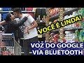 COLOCANDO A VOZ DO GOOGLE PARA CONHECER MULHERES VIA BLUETOOTH NO MERCADO