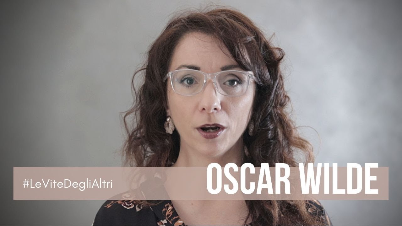 Oscar Wilde -  Le Vite Degli Altri