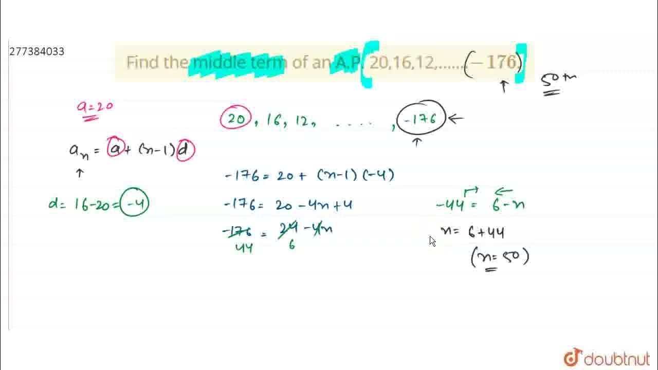 Find the middle term of an A.P. 20,16,12,…….-176. | CLASS 10 ...