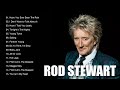 Rod Stewart Songs Nonstop - Rod Stewart Greatest hits