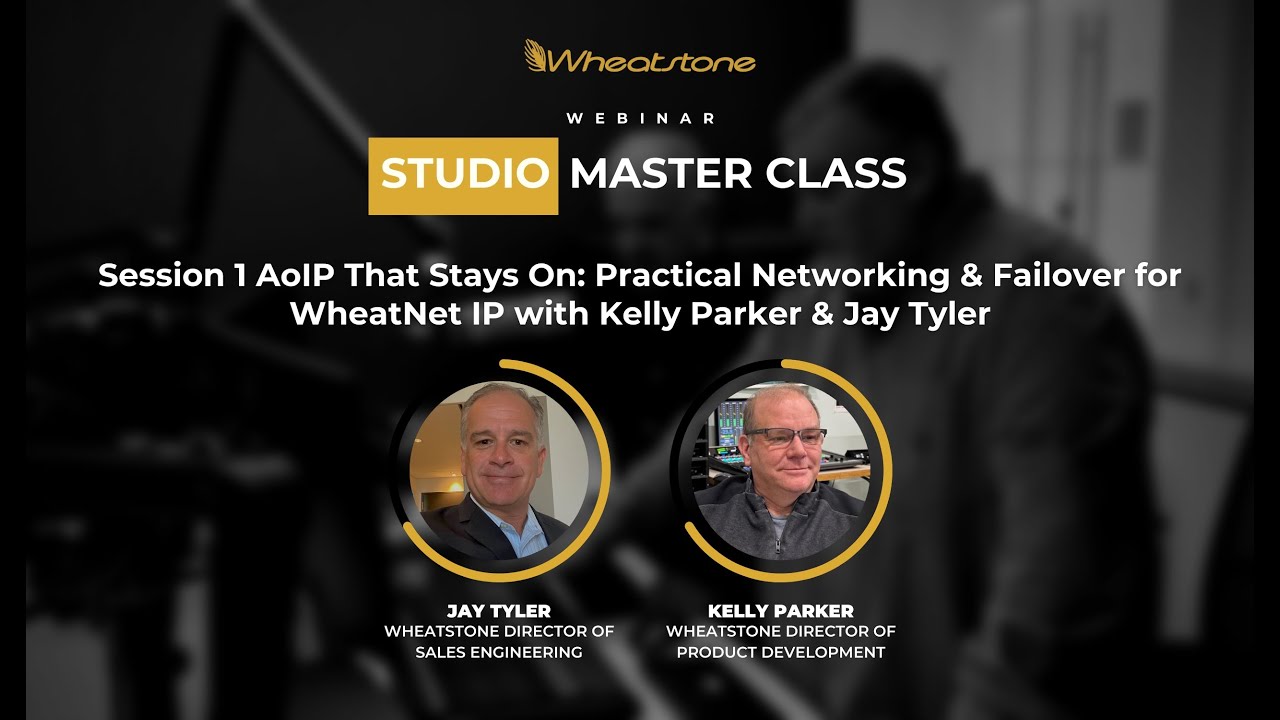 Replay Session 1 AoIP That Stays On Practical Networking & Failover for WheatNet IP